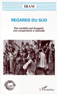  Iram - Regards Du Sud. Des Societes Qui Bougent, Une Cooperation A Refonder.
