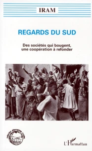 Regards Du Sud. Des Societes Qui Bougent, Une Cooperation A Refonder