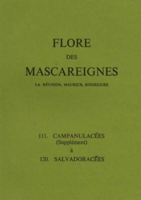  IRD - Flore des Mascareignes (La Réunion, Maurice, Rodrigues) - N° 11 A 120 : Campanulacées (supplément) à Salvadoracées.