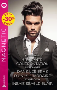 Brûlante confrontation ; Dans les bras d'un milliardaire ; Insaisissable Blair