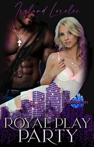 T&eacute;l&eacute;chargement gratuit d'ebooks par ordinateur The Royal Play Party - Sapphire City Series, #4 (Litterature Francaise) 9798230761259 par Ireland Lorelei