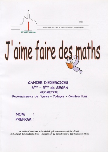 Claude Castella-Gibrat et Pierre Rey - J'aime faire des maths, 6e-5e de SEGPA cahier d'exercices  géométrie - Reconnaissance de figures -codages-constructions, accompagné d'un livret pédagogique.