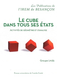  IREM de Besançon - Le cube dans tous ses états - Activités de géométrie et d'analyse.