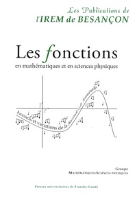  IREM de Besançon - Les fonctions en mathématiques et en sciences physiques - Accords et variations de la seconde à la terminale.