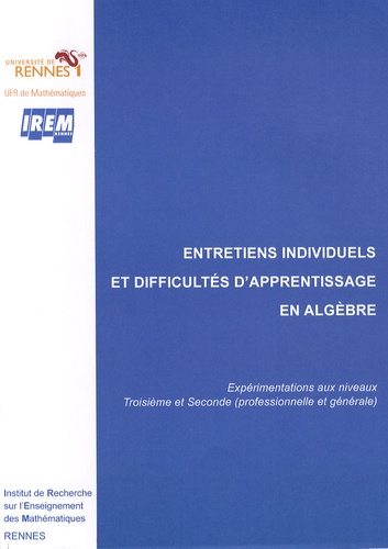  IREM de Rennes - Entretiens individuels et difficultés d'apprentissage en algèbre - Expérimentations aux niveaux 3e et 2e (professionnelle et générale).