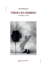 Iren Mihaylova - Tirer les ombres.