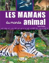 Irena Aubert - Les mamans du monde animal.