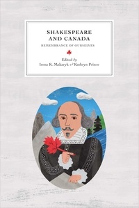 Irena R. Makaryk et Kathryn Prince - Reappraisals: Canadian Writers  : Shakespeare and Canada - Remembrance of Ourselves.