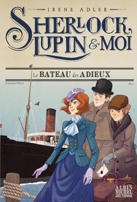 Irene Adler et Iacopo Bruno - Sherlock, Lupin et moi Tome 12 : Le bateau des adieux.