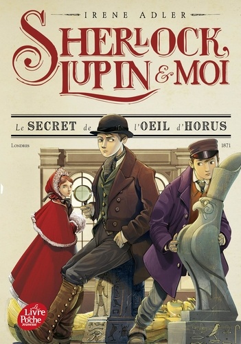 Sherlock, Lupin et moi Tome 8 Le secret de l'oeil d'Horus. Londres 1871