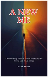 A New Me. Overcoming Identity crisis to create the world you want to see.