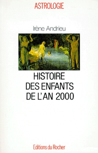 Irène Andrieu - Histoire des enfants de l'an 2000.