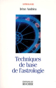 Irène Andrieu - Techniques de base de l'astrologie.