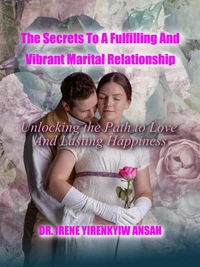 The Secrets To A Fulfilling And Vibrant Marital Relationship