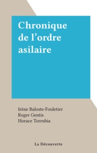 Irène Baloste-Fouletier et Roger Gentis - Chronique de l'ordre asilaire.
