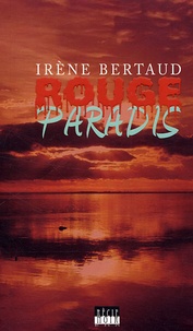 Irène Bertaud - Rouge paradis.