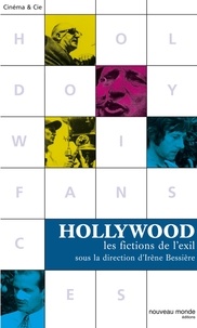 Irène Bessière et Jacques Portes - Hollywood - Les fictions de l'exil.