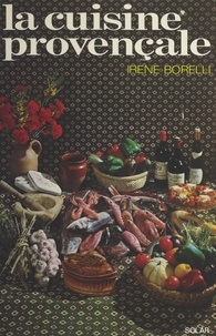 Irène Borelli - La cuisine provençale.