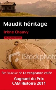 Irène Chauvy - Maudit héritage.