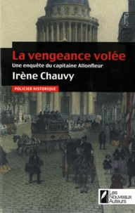 Irène Chauvy - Un enquête de Hadrien Allonfleur  : La vengeance volée.