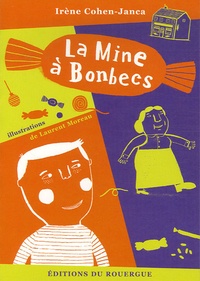 Irène Cohen-Janca et Laurent Moreau - La Mine à bonbecs.