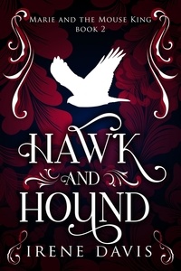  Irene Davis - Hawk and Hound - Marie and the Mouse King, #2.