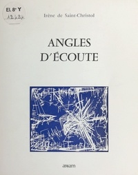 Irène de Saint-Christol - Angles d'écoute : poèmes pour Annibel.