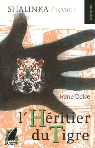 Irène Delse - Shalinka Tome 1 : L'Héritier du Tigre.