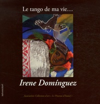 Irene Dominguez - Le tango de ma vie.... 1 DVD
