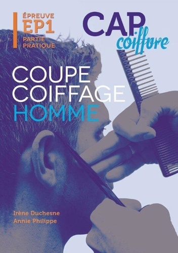 Irène Duchesne et Annie Philippe - Coupe coiffage homme CAP coiffure - Epreuve EP1 Partie pratique.