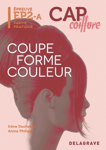 Irène Duchesne - Coupe forme couleur CAP coiffure - Epreuve EP2-A partie pratique.