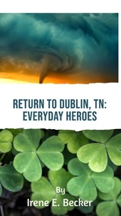  IRENE E. BECKER - Return to Dublin, TN: Everyday Heroes.