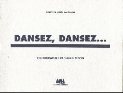 Irène Filiberti et Sarah Moon - Dansez, dansez....
