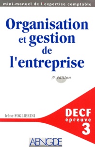 Irène Foglierini - Decf Epreuve N° 3 Organisation Et Gestion De L'Entreprise. 3eme Edition.