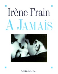 Irène Frain - A jamais.