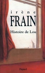 Irène Frain - Histoire de Lou.