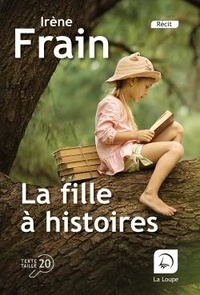 Irène Frain - La fille à histoires.