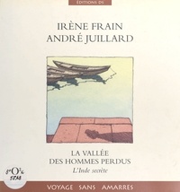 Irène Frain et André Juillard - La vallée des hommes perdus - L'Inde secrète.
