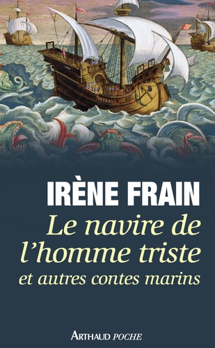 Irène Frain - Le navire de l'homme triste et autres contes marins.