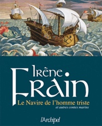 Irène Frain - Le Navire de l'homme triste - Et autre contes marins.