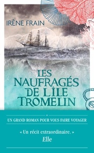Irène Frain - Les naufragés de l'île Tromelin.