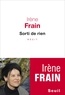 Irène Frain - Sorti de rien.