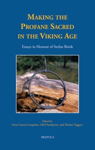 Irene Garcia losquino et Olof Sundqvist - Making the Profane Sacred in the Viking Age - Essays in Honour of Stefan Brink.
