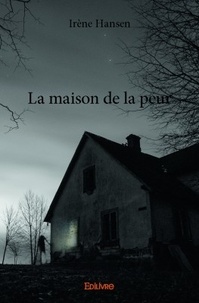 Irène Hansen - La maison de la peur.