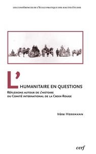 Lhumanitaire en questions - Réflexions autour de lhistoire du Comité international de la Croix-Rouge.pdf