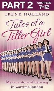 Irene Holland - Tales of a Tiller Girl Part 2 of 3.