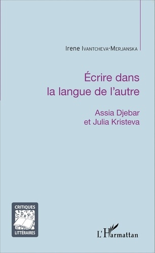 Ecrire dans la langue de l'autre. Assia Djebar et Julia Kristeva