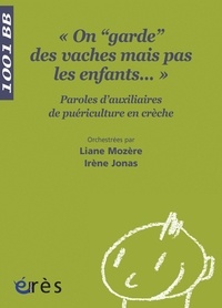 Irène Jonas et Liane Mozère - On "garde" des vaches mais pas les enfants... - Paroles d'auxiliaires de puériculture en crèche.