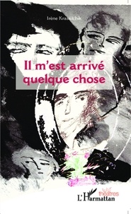 Irène Krassilchik - Il m'est arrivé quelque chose.