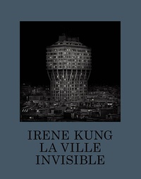 Irene Kung - La ville invisible.